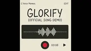 &ldquo;Glorify&rdquo; (Official Song Demo)