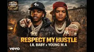 Lil Baby ft Young M.A- RESPECT MY HUSTLE (official music lyrics video 2026)