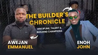 Discipline, Talent & Building Champions | Mr. Enow John | The Builder&rsquo;s Chronicle