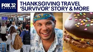 Thanksgiving travel tips, 'Survivor' contestant shares story & 2026 food trends | ChicagoNOW
