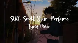 Still Smell Your Perfume &ndash; Heartbreaking Acoustic Love Song