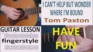 I CAN'T HELP BUT WONDER WHERE I'M BOUND -TOM PAXTON - fingerstyle GUITAR LESSON