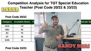 COMPETITION ANALYSIS FOR DSSSB TGT SPECIAL EDUCATION TEACHER POST CODE - 20/22 & 33/23 !