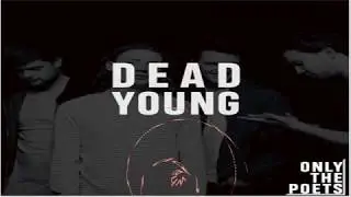 Only the Poets - Dead young Lyric video - DLS 19