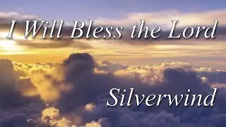 I Will Bless the Lord (Silverwind)
