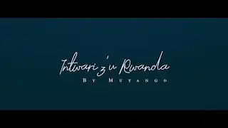 Intwari z'u Rwanda By Muyango (Official music video)