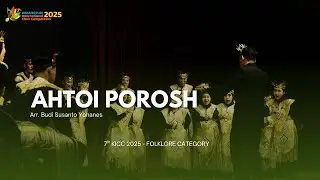 Ahtoi Porosh (Arr. Budi Susanto Yohanes)  | Live Performance at KICC 2025 (Folklore Category)