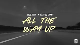 All The Way Up || Vise.Main X Gabyoo Chang || Music Video 2025 || Rung Hop