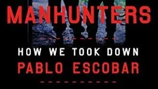 Manhunters: How we took down Pablo Escobar, #PabloEscobar #SteveMurphy #PabloEscobar #DEA #Cartels