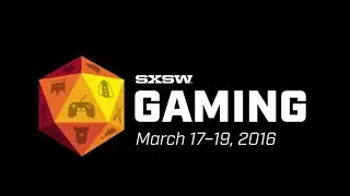 Spotlight on SXSW Gaming | SXSW 2016