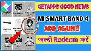 Getapps में फिर से  Add MI SMART BAND 4 जल्दी REDEEM करें | Getapps New Update
