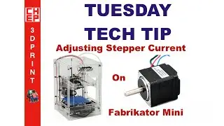 Tuesday Tech Tip - How To Adjust Stepper Motor Current on Fabrikator Mini