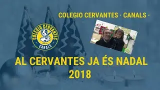 AL CERVANTES JA ÉS NADAL 2018 - COLEGIO CERVANTES CANALS