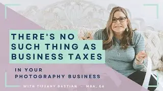 Did you know there are no such thing as business taxes in your photography business?