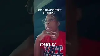 HOW BRING IT REALLY STARTED!!! The truth!!