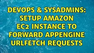 DevOps & SysAdmins: Setup Amazon EC2 instance to forward Appengine urlfetch requests