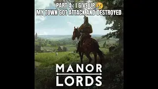 Manor Lord Gameplay Part 4 : MY TOWN GOT DESTROYED... 😭🔥
