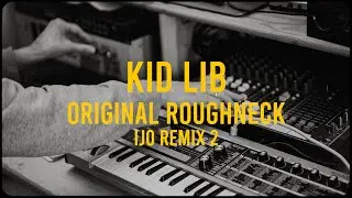 KID LIB - Original Roughneck (IJO Remix 2) (AKAI S1000 JUGLE)
