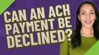 Can an ACH payment be declined?