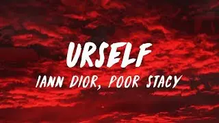 iann dior & POORSTACY &ndash; Urself (Lyrics)