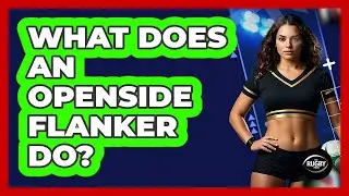 What Does an Openside Flanker Do?