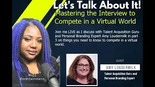 Let's Talk About It - with Amy Loudermilk Part 3 (Mastering the Interview)
