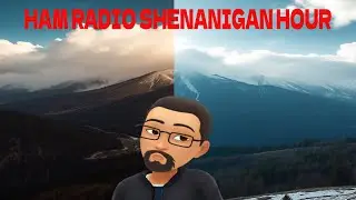 HAM RADIO SHENANIGAN HOUR