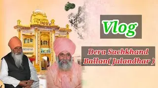 Live Darshan Dera Sachkhand Ballan vlog|| satguru niranjan dass ||guru ravidas mandir gurudwara