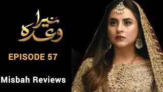 Tera Waada episode 57 full | Tera Waada EP 57 review | Misbah Reviews