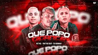 QUE POPO GIGANTE - EO ADONAYY , TROT NO BEAT , NTZ  ( BregaFunk )
