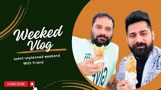 Spent unplanned weekend with friend | we met after a long time | ISHANT / HARJOT.