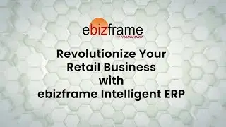 Revolutionize Your Retail Business with ebizframe Intelligent ERP