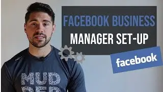 How To Set-Up Facebook Business Manager 2019 (The Right Way)