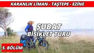 Şubat Bisiklet Turu 5 (Karanlık Liman - Halileli - Taştepe - Ezine - &Ccedil;arıksız)