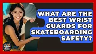 What Are The Best Wrist Guards For Skateboarding Safety? - Skateboard Daily