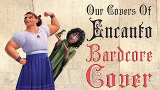 Our Covers From The Movie Encanto  (Medieval Parody Cover / Bardcore)