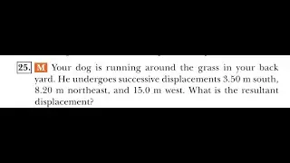 Your dog is running around the grass in your back yard. He undergoes successive displacements 3.50