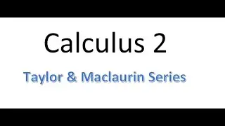 MAT230 Section 11.10 and 11.11 Taylor and Maclaurin Series