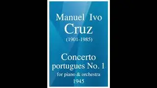 Manuel Ivo Cruz (1901-1985): Concerto portugues No. 1 for piano and orchestra (1945)