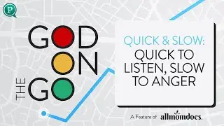 Quick to Listen, Slow to Anger (Quick and Slow)