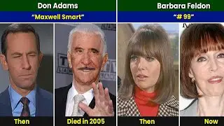 Get Smart (1965) Cast Then and Now 2025