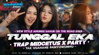 DJ TUNGAL EKA &bull; DENNY CAKNAN - TRAP MIDCETUS X PARTY BASS HOREG - VIRAL TIKTOK 2026 || BARBAR GANK