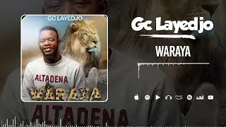 Gc Layedjo - Waraya (Son Officiel)