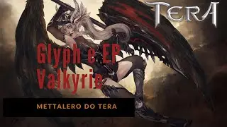 valkyrie - Glyph e EP Tera Online 2021
