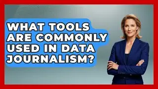 What Tools Are Commonly Used in Data Journalism? | Journalism Explained News