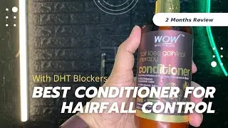 Wow Hair Loss Control Conditioner Review | Best Conditioner For Anti Hairfall | DHT Blocker | No SLS