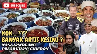 CIREBON : KOK BANYAK ARTIS KESINI ??? NASI JAMBLANG PELABUHAN CIREBON