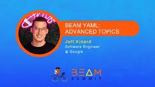 Beam YAML: Advanced topics - Beam Summit 2024