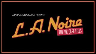Zarran1 Rockstar investigates... L.A. NOIRE: The VR Case Files
