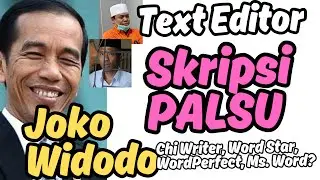 TEXT EDITOR LEMBAR PENGESAHAN SKRIPSI PALSU JOKO WIDODO: Chi Writer, WordStar, WordPerfect, MS WORD?